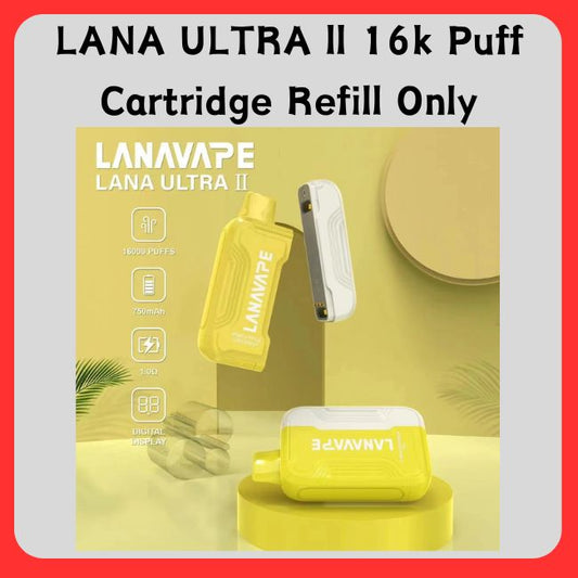Lana Ultra II 16000 Puff (Cartridge Refill Only) - Vape Singapore SG Vape